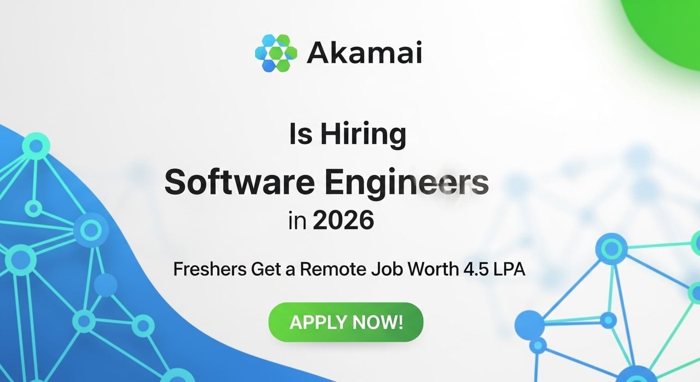 Akamai Is Hiring Software Engineers in 2026 — Freshers Get a Remote Job Worth 4.5 LPA, Apply Now!