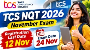 TCS NQT November 2026: Exam on 24 November, Registration Closes on 12 November
